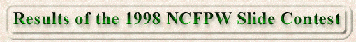 Results of the 1998 NCFPW Slide Contest